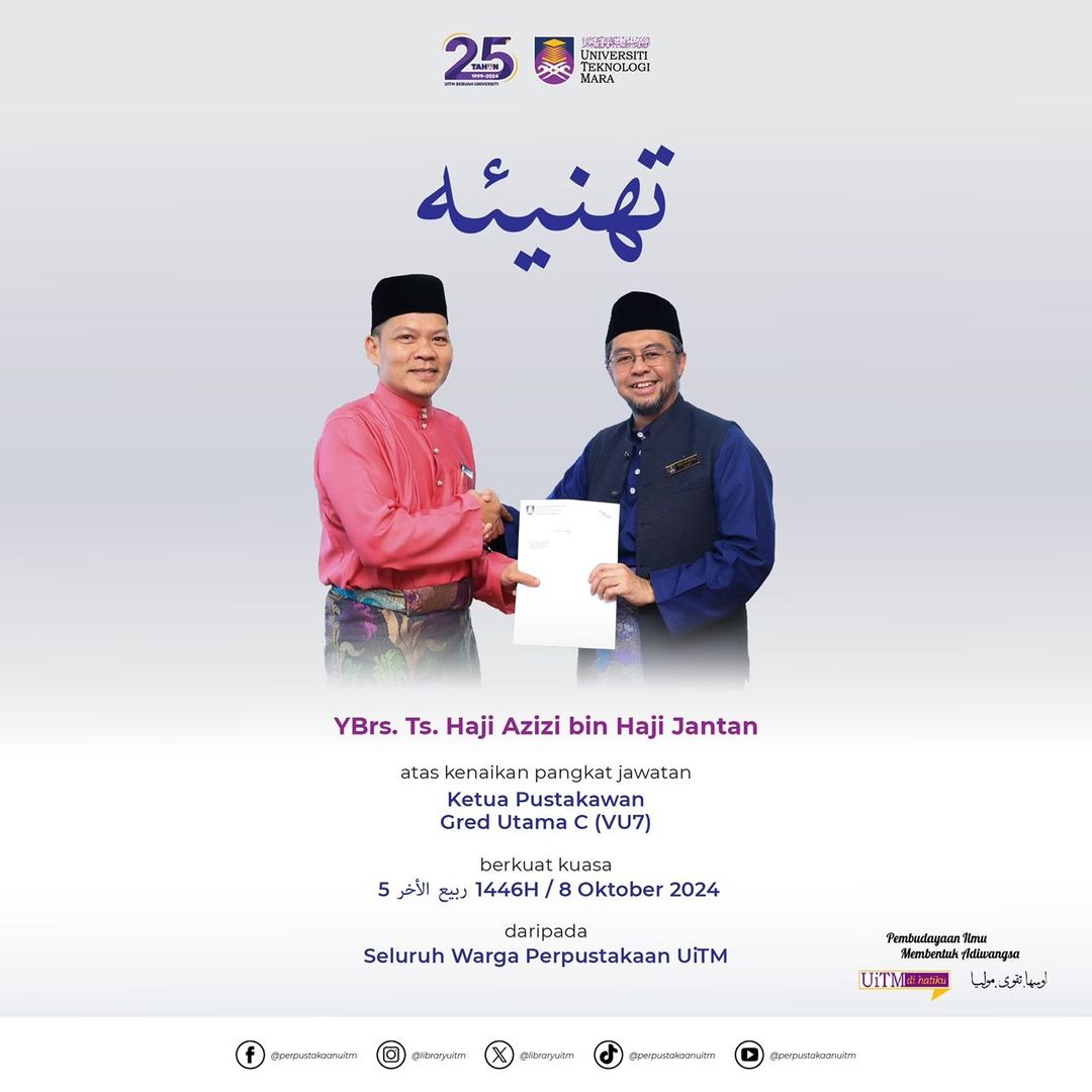 Tahniah - YBrs. Ts. Haji Azizi bin Haji Jantan atas kenaikan pangkat jawatan Ketua Pustakawan