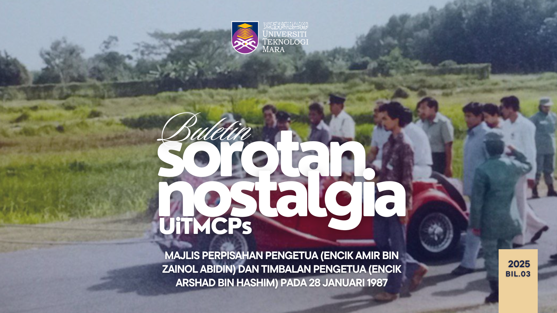 Buletin Sorotan Nostalgia UiTMCPs Bil. 03/2025: Majlis Perpisahan Pengetua (Encik Amir Bin Zainol Abidin) dan Timbalan Pengetua (Encik Arshad Bin Hashim) pada 28 Januari 1987