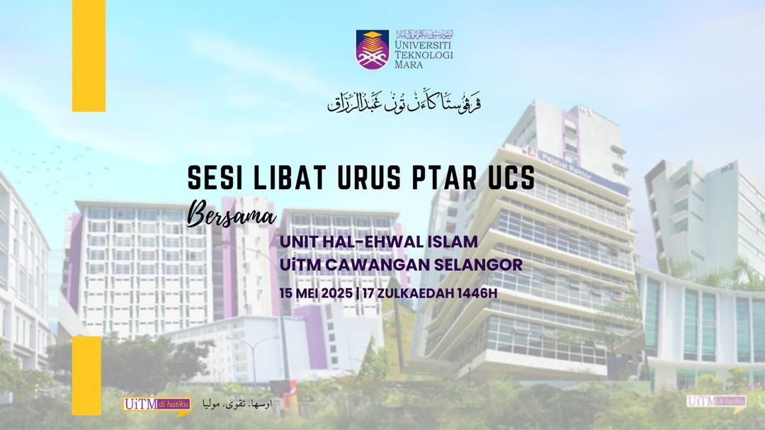 Sesi Libat Urus PTAR UCS Bersama Hal Ehwal Islam UiTM Cawangan Selangor: Perkukuh Kolaborasi Demi Pemerkasaan Ilmu dan Nilai Islam