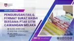 Sesi Libat Urus: Taklimat Pengurusan Fail dan Format Surat Rasmi, Memo Rasmi dan E-mel Rasmi Bersama PTAR UiTM Cawangan Melaka